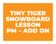 Tiny Tigers Half Day PM Snowboard Lessons ADD ON (3-6Yrs)