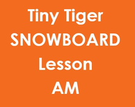 Tiny Tigers Half Day AM Snowboard Lesson (3-6Yrs)